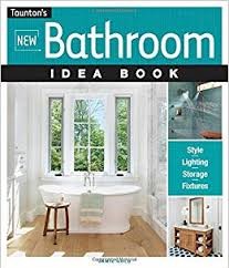 New Bathroom Idea Book Taunton Press 2017